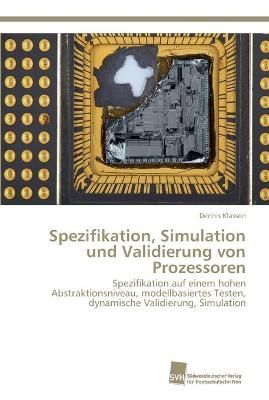 Spezifikation, Simulation und Validierung von Prozessoren (Paperback)