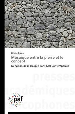 Mosaique Entre La Pierre Et Le Concept By Gulon-J 9783838146478