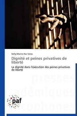 Dignité et peines privatives de liberté By HUR-VARIO-N 9783838170251