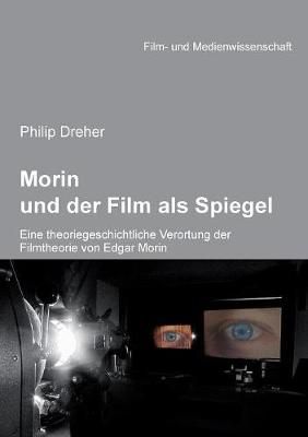 Morin und der Film als Spiegel. Eine theoriegeschichtliche Verortung der Filmtheorie von Edgar Morin