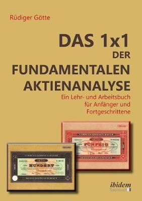 Das 1x1 der fundamentalen Aktienanalyse. Ein Lehr- und Arbeitsbuch für Anfänger und Fortgeschrittene