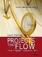 Projects that Flow. Mehr Projekte in kürzerer Zeit By Techt, Uwe