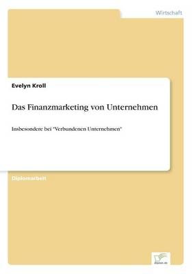Das Finanzmarketing von Unternehmen By Evelyn Kroll 9783838600079
