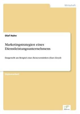 Marketingstrategien eines Dienstleistungsunternehmens By Olaf Huhn