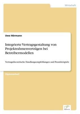 Integrierte Vertragsgestaltung von Projektrahmenvertragen bei Betreibermodellen