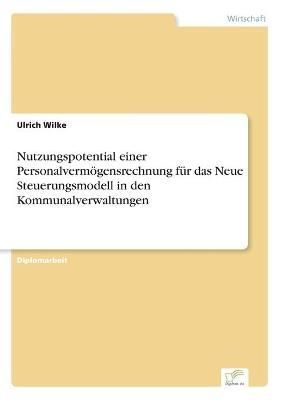 Nutzungspotential einer Personalvermoegensrechnung fur das Neue Steuerungsmodell in den Kommunalverwaltungen