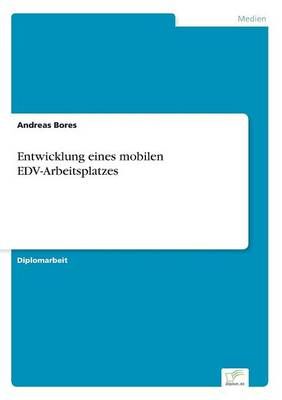 Entwicklung eines mobilen EDV-Arbeitsplatzes By Andreas Bores