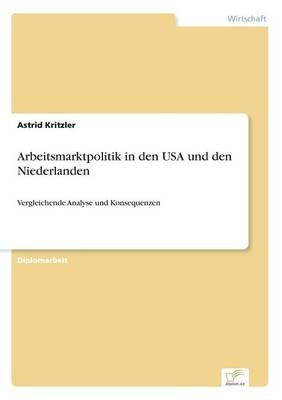 Arbeitsmarktpolitik in den USA und den Niederlanden By Astrid Kritzler