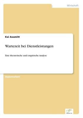 Wartezeit bei Dienstleistungen By Kai Axamitt 9783838627113