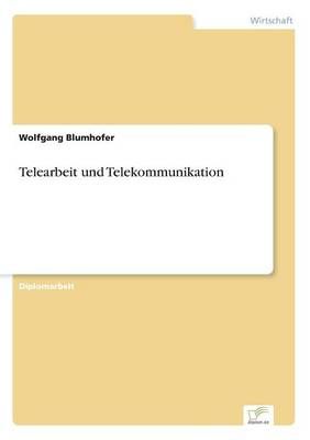 Telearbeit und Telekommunikation By Wolfgang Blumhofer 9783838628707