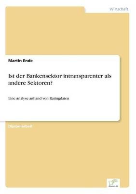 Ist der Bankensektor intransparenter als andere Sektoren? (Paperback)