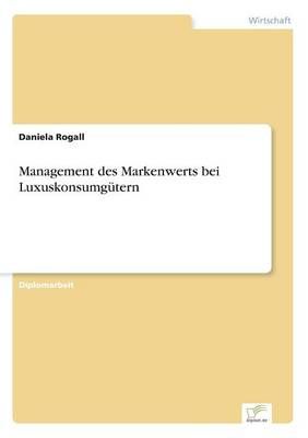 Management des Markenwerts bei Luxuskonsumgutern By Daniela Rogall
