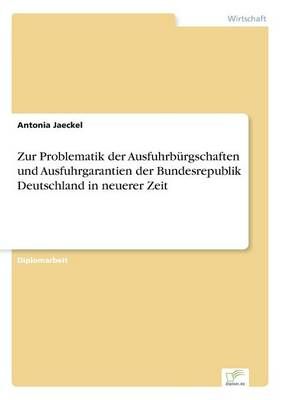 Zur Problematik der Ausfuhrburgschaften und Ausfuhrgarantien der Bundesrepublik Deutschland in neuerer Zeit