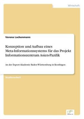 Konzeption und Aufbau eines Meta-Informationssystems fur das Projekt Informationszentrum Asien-Pazifik