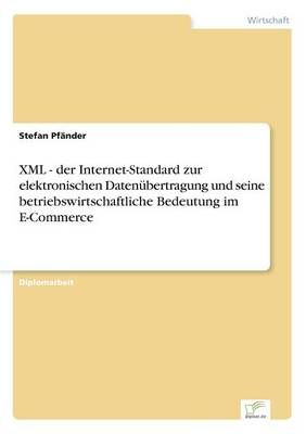 XML - der Internet-Standard zur elektronischen Datenubertragung und seine betriebswirtschaftliche Bedeutung im E-Commerce