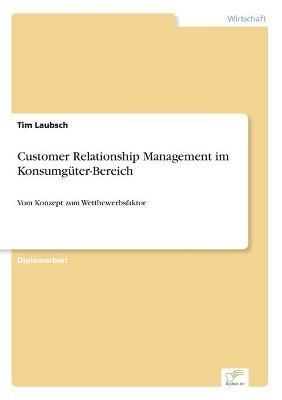 Customer Relationship Management im Konsumguter-Bereich By Tim Laubsch