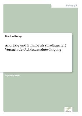 Anorexie und Bulimie als (inadaquater) Versuch der Adoleszenzbewaltigung