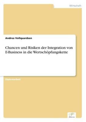 Chancen und Risiken der Integration von E-Business in die Wertschoepfungskette