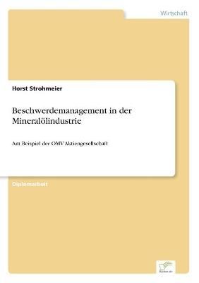 Beschwerdemanagement in der Mineraloelindustrie By Horst Strohmeier