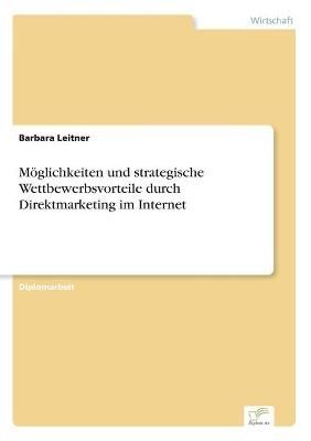 Moeglichkeiten und strategische Wettbewerbsvorteile durch Direktmarketing im Internet