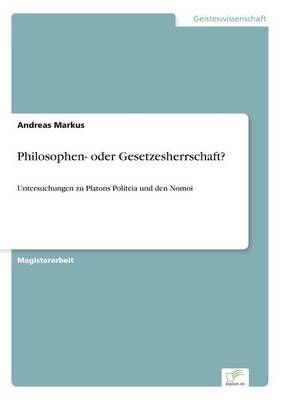 Philosophen- oder Gesetzesherrschaft? By Andreas Markus 9783838659978