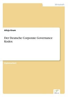 Der Deutsche Corporate Governance Kodex By Alicja Krum 9783838660837