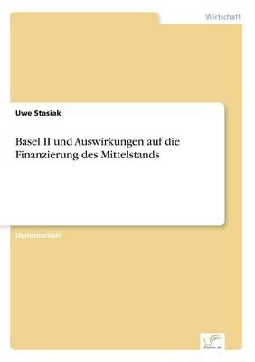 Basel II und Auswirkungen auf die Finanzierung des Mittelstands