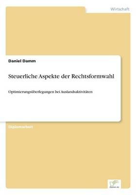 Steuerliche Aspekte der Rechtsformwahl By Daniel Damm 9783838663463