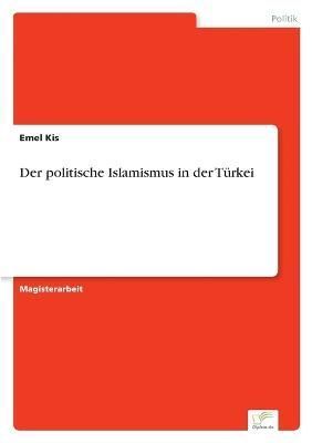 politische Islamismus in der Türkei By Kis 9783838668505 (Paperback)