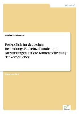 Preispolitik im deutschen Bekleidungs-Facheinzelhandel und Auswirkungen auf die Kaufentscheidung der Verbraucher