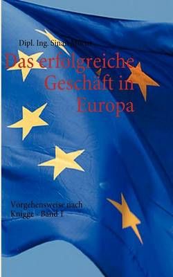 Das erfolgreiche Geschäft in Europa - Band 1:Vorgehensweise nach Knigge
