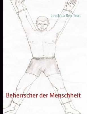 Beherrscher der Menschheit By Jeschua Rex Text 9783839113868