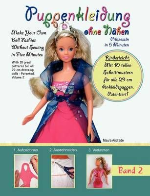 Puppenkleidung ohne Nähen:- Prinzessin in 5 Minuten, Band 2