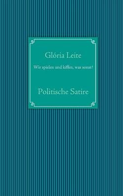 Wir spielen und kiffen, was sonst? By Gloria Leite 9783839152911