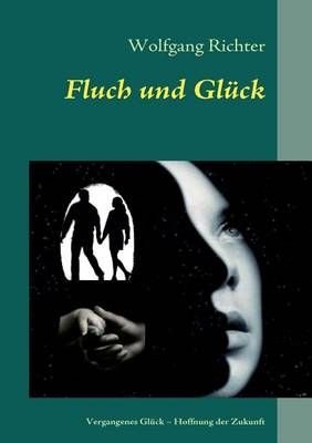 Fluch und Gluck By Wolfgang Richter 9783839153840 (Paperback)