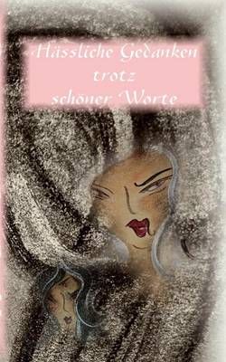 Hassliche Gedanken trotz schoener Worte By Beate Klein 9783839162866