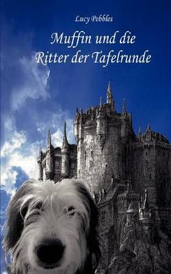 Muffin und die Ritter der Tafelrunde By Pebbles, Lucy 9783839182840