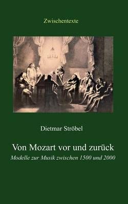Von Mozart vor und zuruck By Dietmar Stroebel 9783839190524