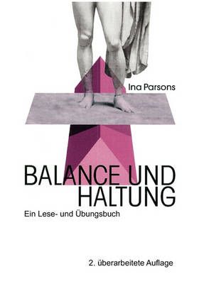 Balance und Haltung:Ein Lese- und Übungsbuch By Parsons, Ina