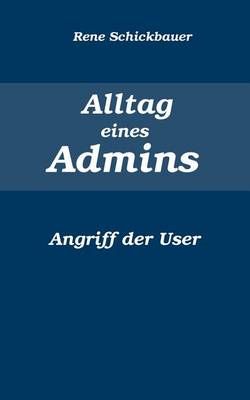 Alltag eines Admins By Rene Schickbauer 9783839198667 (Paperback)