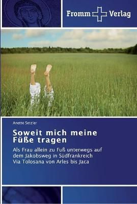Soweit mich meine Fusse tragen By Anette Setzler 9783841603364