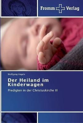Der Heiland im Kinderwagen By Wolfgang Voegele 9783841604170