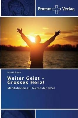 Weiter Geist - Grosses Herz! By Steiner Marcel 9783841606105