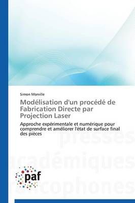 Modelisation d'Un Procede de Fabrication Directe Par Projection Laser