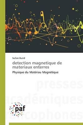 Detection Magnetique de Materiaux Enterres By Buzid-S 9783841625731