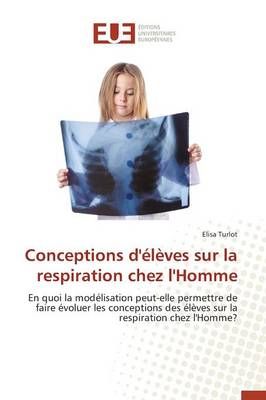 Conceptions d'élèves sur la respiration chez l'homme By TURLOT-E