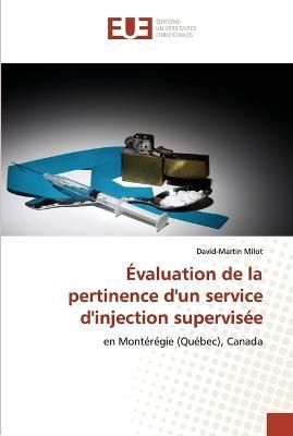 Evaluation de la pertinence d'un service d'injection supervisee