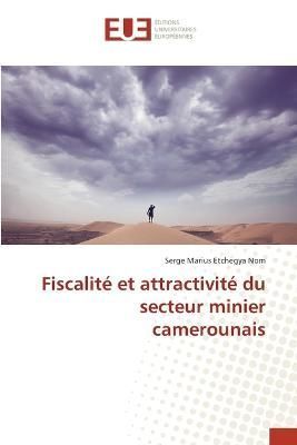 Fiscalite et attractivite du secteur minier camerounais 9783841668301