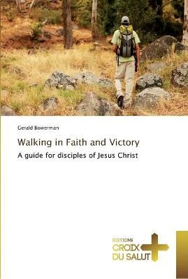 Walking in faith and victory By Bowerman-G 9783841698100 (Paperback)