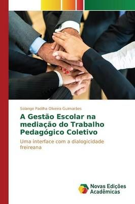 A Gestao Escolar na mediacao do Trabalho Pedagogico Coletivo
